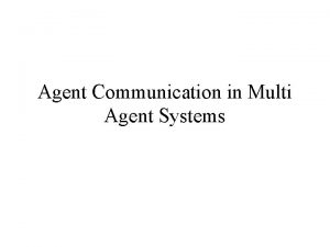 Agent Communication in Multi Agent Systems Reference Weiss