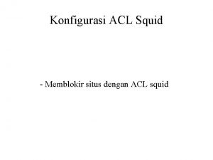 Konfigurasi ACL Squid Memblokir situs dengan ACL squid