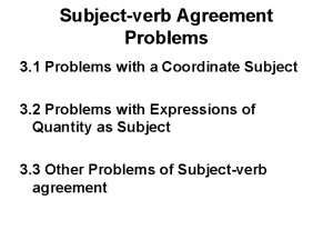 Subjectverb Agreement Problems 3 1 Problems with a