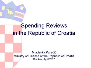 Spending Reviews in the Republic of Croatia Mladenka