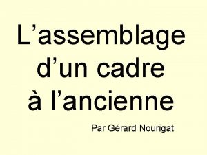 Lassemblage dun cadre lancienne Par Grard Nourigat Le