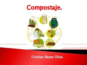 Compostaje Cristian Reyes Oliva Que es el compostaje