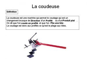 La coudeuse Dfinition La coudeuse est une machine