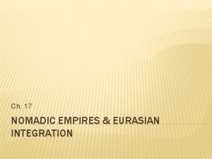 Ch 17 NOMADIC EMPIRES EURASIAN INTEGRATION I TURKISH