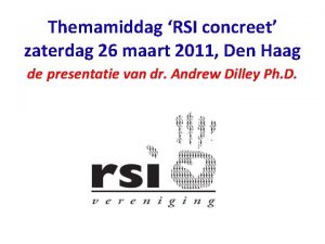 Themamiddag RSI concreet zaterdag 26 maart 2011 Den