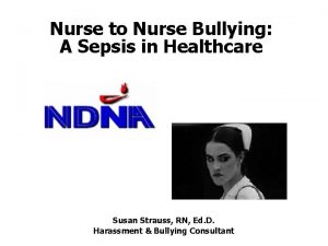 Nurse to Nurse Bullying A Sepsis in Healthcare