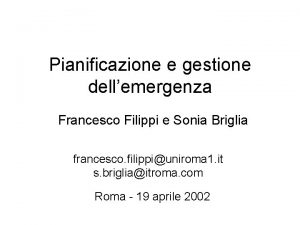 Pianificazione e gestione dellemergenza Francesco Filippi e Sonia