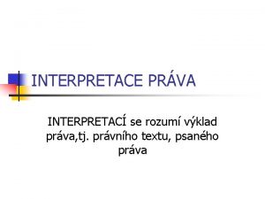 INTERPRETACE PRVA INTERPRETAC se rozum vklad prva tj