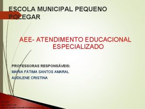 ESCOLA MUNICIPAL PEQUENO POLEGAR AEE ATENDIMENTO EDUCACIONAL ESPECIALIZADO