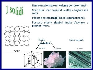 Hanno una forma e un volume ben determinati