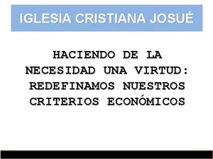 IGLESIA CRISTIANA JOSU HACIENDO DE LA NECESIDAD UNA