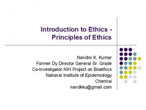 Introduction to Ethics Principles of Ethics Nandini K