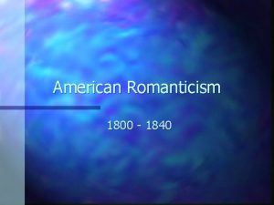 American Romanticism 1800 1840 Romanticism and Democracy Growth