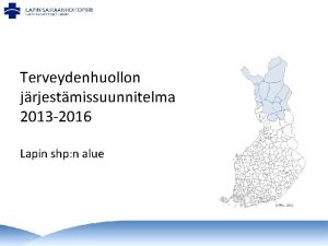 Terveydenhuollon jrjestmissuunnitelma 2013 2016 Lapin shp n alue