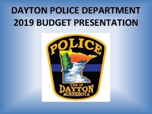 DAYTON POLICE DEPARTMENT 2019 BUDGET PRESENTATION Mission Statement