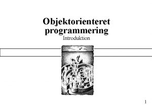 Objektorienteret programmering Introduktion 1 Plan Generelt om programmeludvikling