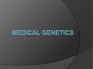 MEDICAL GENETICS Genetics Terms Basic Terms Review Gene