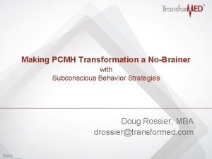 Making PCMH Transformation a NoBrainer with Subconscious Behavior