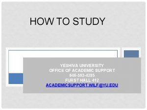 HOW TO STUDY YESHIVA UNIVERSITY OFFICE OF ACADEMIC