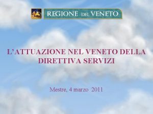 LATTUAZIONE NEL VENETO DELLA DIRETTIVA SERVIZI Mestre 4