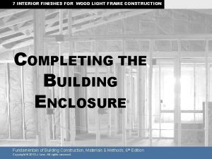 7 INTERIOR FINISHES FOR WOOD LIGHT FRAME CONSTRUCTION