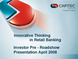 Innovative Thinking in Retail Banking Investor Pre Roadshow