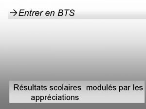 Entrer en BTS Rsultats scolaires moduls par les