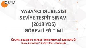 YABANCI DL BLGS SEVYE TESPT SINAVI 2018 YDS