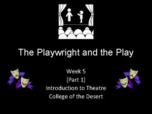 The Playwright and the Play Week 5 Part