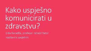 Kako uspjeno komunicirati u zdravstvu Elda Karada profesor