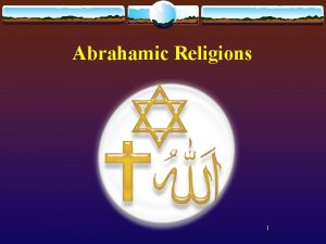 Abrahamic Religions 1 The Middle East Judaism In