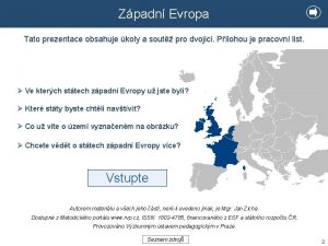 Zpadn Evropa Tato prezentace obsahuje koly a sout
