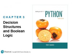 CHAPTER 3 Decision Structures and Boolean Logic Copyright