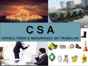 CSA CONSULTORIA E SEGURANA DO TRABALHO Servios e