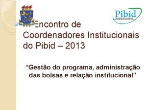 III Encontro de Coordenadores Institucionais do Pibid 2013