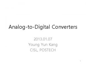 AnalogtoDigital Converters 2013 01 07 Young Yun Kang