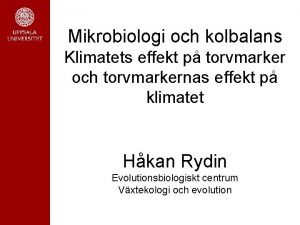 Mikrobiologi och kolbalans Klimatets effekt p torvmarker och