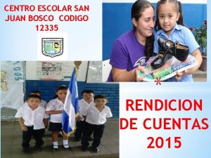 CENTRO ESCOLAR SAN JUAN BOSCO CODIGO 12335 RENDICION