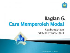 Bagian 6 Cara Memperoleh Modal Kewirausahaan STIMIK STIKOM