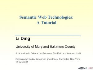 Semantic Web Technologies A Tutorial Li Ding University