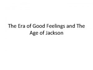 The Era of Good Feelings and The Age