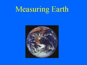 Measuring Earth I The Shape of Earth A