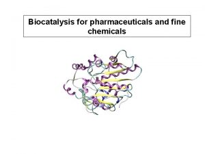 Biocatalysis for pharmaceuticals and fine chemicals Chirality and