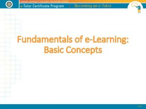 Becoming an eTutor Fundamentals of eLearning Basic Concepts