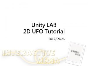 Unity LAB 2 D UFO Tutorial 20170926 https
