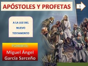 APSTOLES Y PROFETAS PONENTE Miguel ngel Garca Sarceo