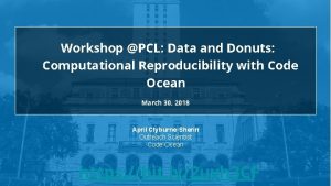 Workshop PCL Data and Donuts Computational Reproducibility with