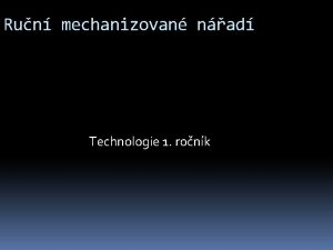 Run mechanizovan nad Technologie 1 ronk Zkladn rozdlen