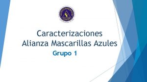 Caracterizaciones Alianza Mascarillas Azules Grupo 1 Miranda Moya