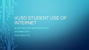 VUSD STUDENT USE OF INTERNET ACCEPTABLE AND RESPONSIBLE